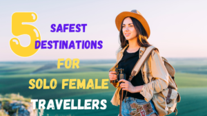 Safe Destinations For Solo Female Travellers In India 2023